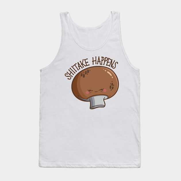 “Shiitake Happens” cute mushroom Tank Top by CyndiCarlson